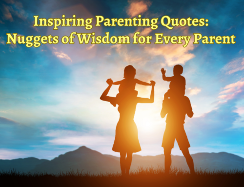 Inspiring Parenting Quotes: Nuggets of Wisdom for Every Parent